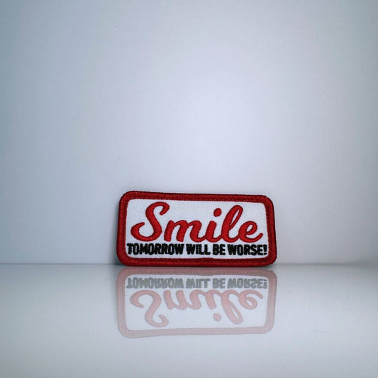 Smile Tomorrow Will Be Worse Patch